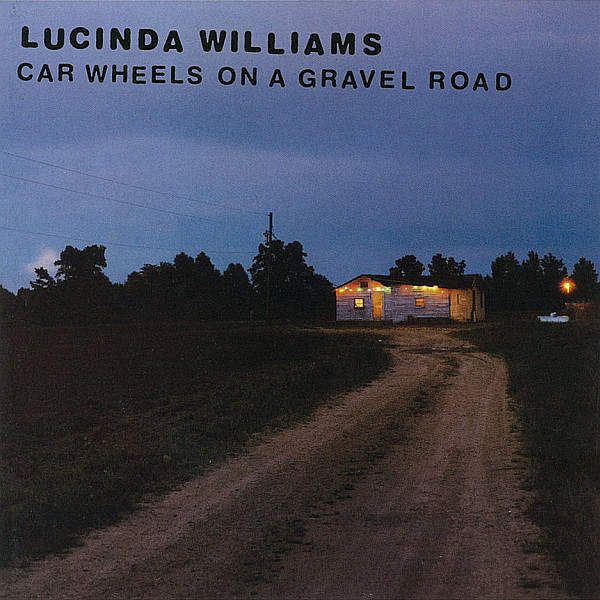 Lucinda Williams: Car Wheels on a Gravel Road (1998)
